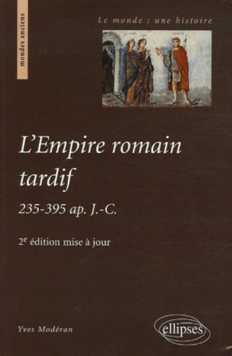 L'empire romain tardif, 235-395 après jésus-christ (2e édition)