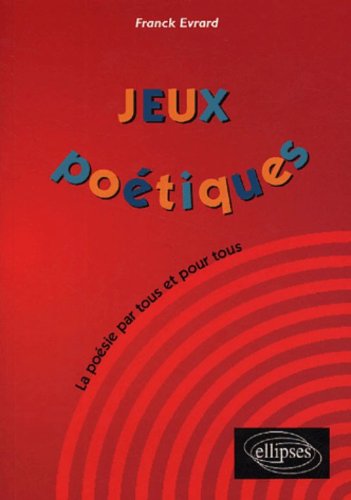 Jeux poétiques - La poésie par tous et pour tous
