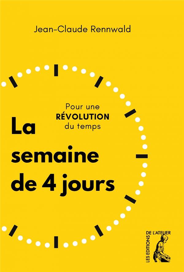 La semaine de 4 jours: pour une révolution du temps