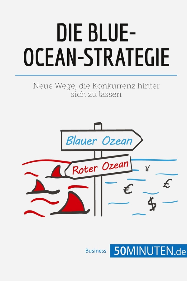 Die blue-ocean-strategie: neue wege, die konkurrenz hinter sich zu lassen