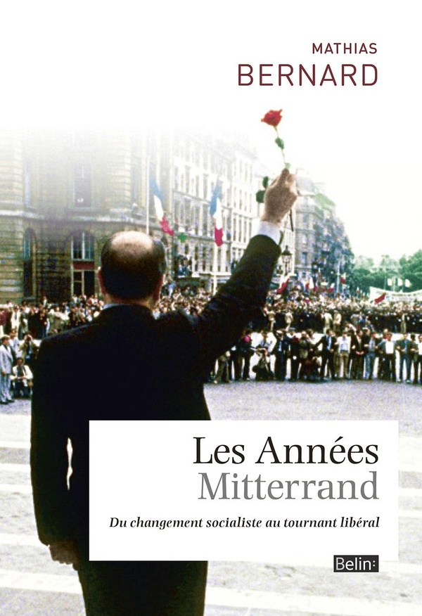 Les années Mitterrand - du changement socialiste au tournant libéral