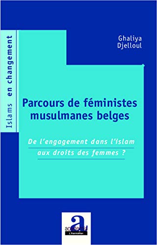 Parcours de féministes musulmanes belges - de l'engagement dans l'islam aux droits des femmes?