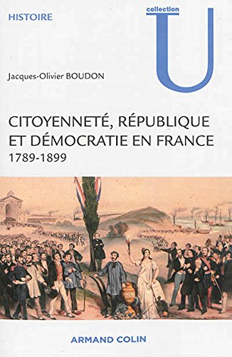 Citoyenneté, République et démocratie en France - 1789-1889