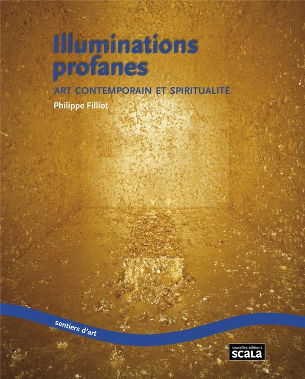 Illuminations profanes - art contemporain et spiritualité