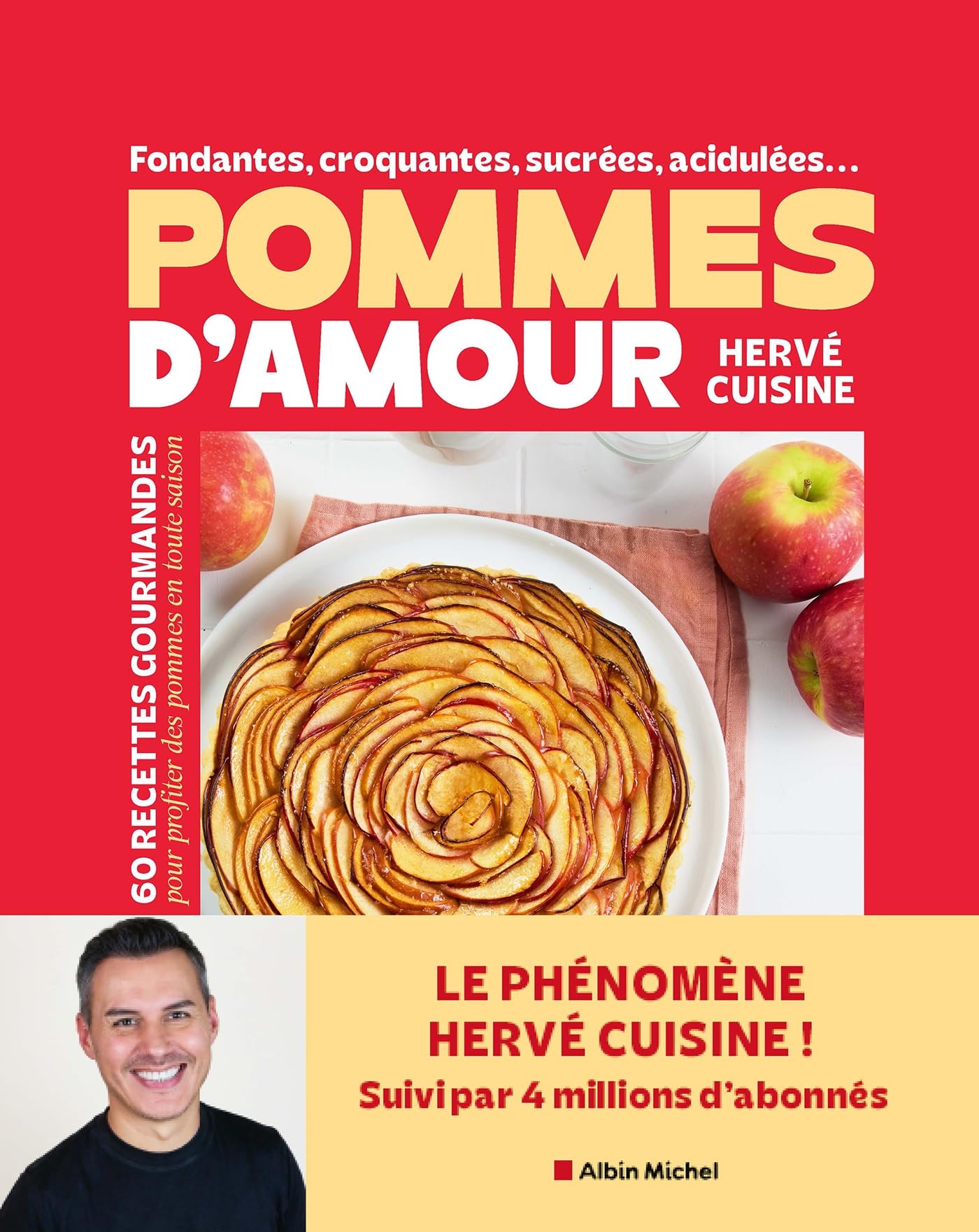 Pommes d'amour: fondantes, croquantes, sucrées, acidulées...: 60 recettes gourmandes pour profiter des pommes en toute saison