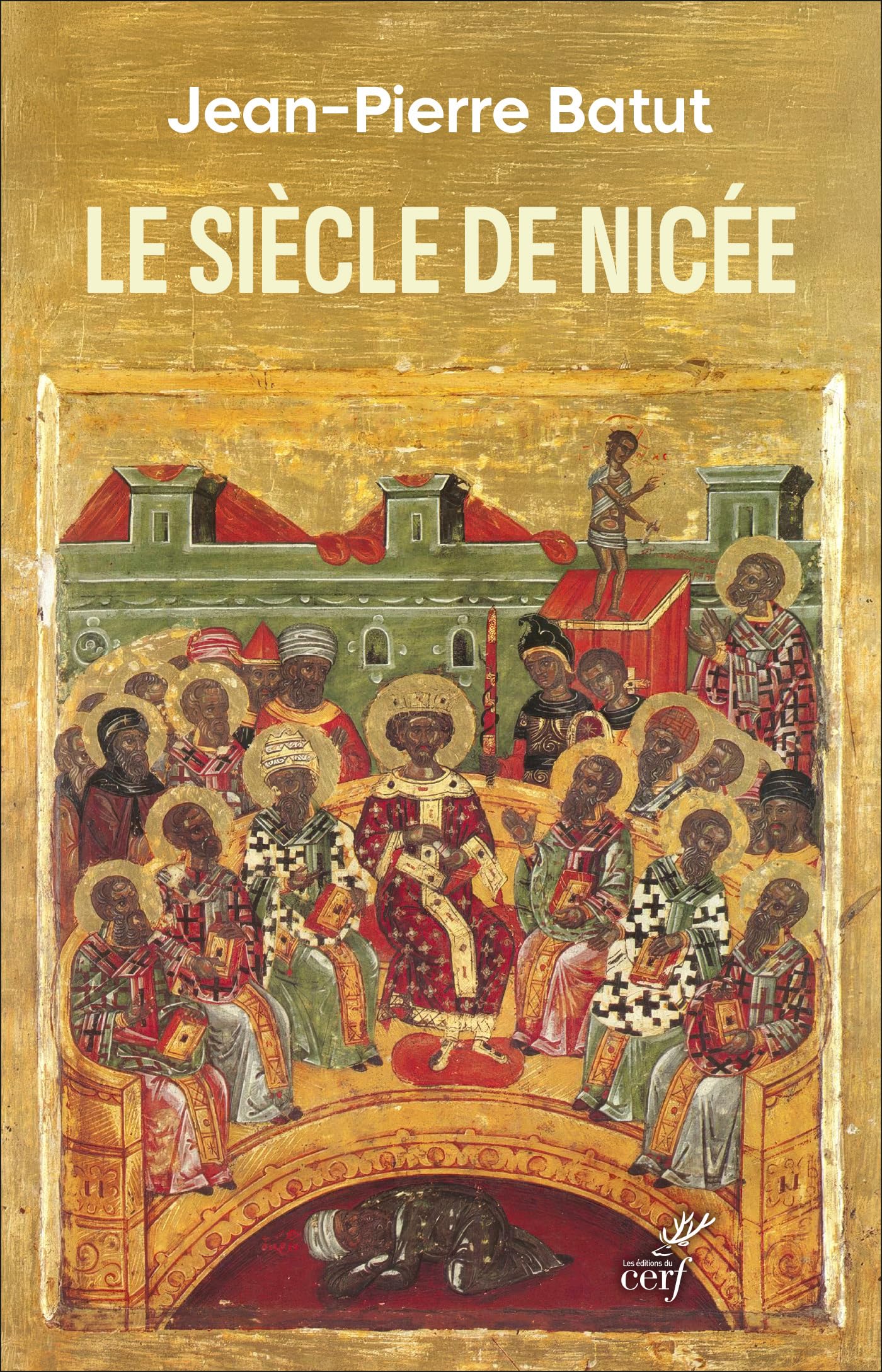 Le siècle de Nicée: naissance d'un monde nouveau