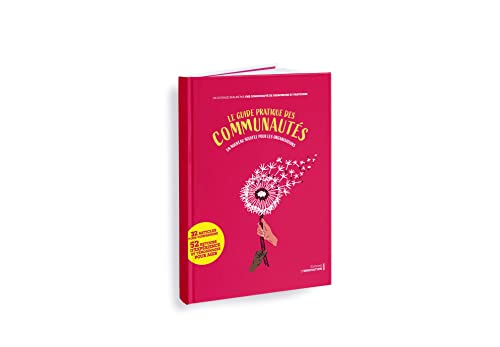 Le guide pratique des communautés: Un nouveau souffle pour les organisations