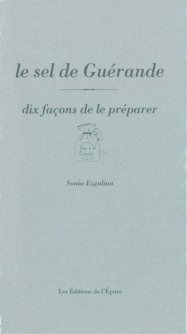 Dix façons de le préparer: le sel de Guérande