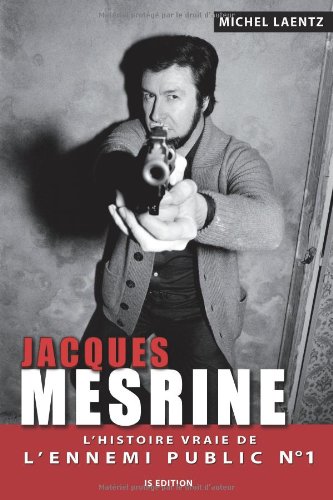 Jacques Mesrine - l'histoire vraie de l'ennemi public numéro 1