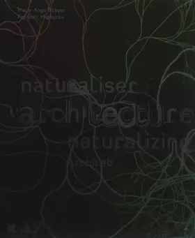 Archilab 2013: Naturaliser l'architecture - Marie-Ange Brayer, Frédéric Migayrou