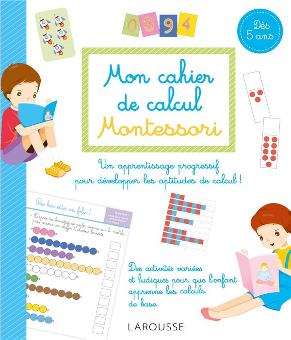Mon cahier de calcul Montessori: dès 5 ans: pour un apprentissage progressif des mathématiques