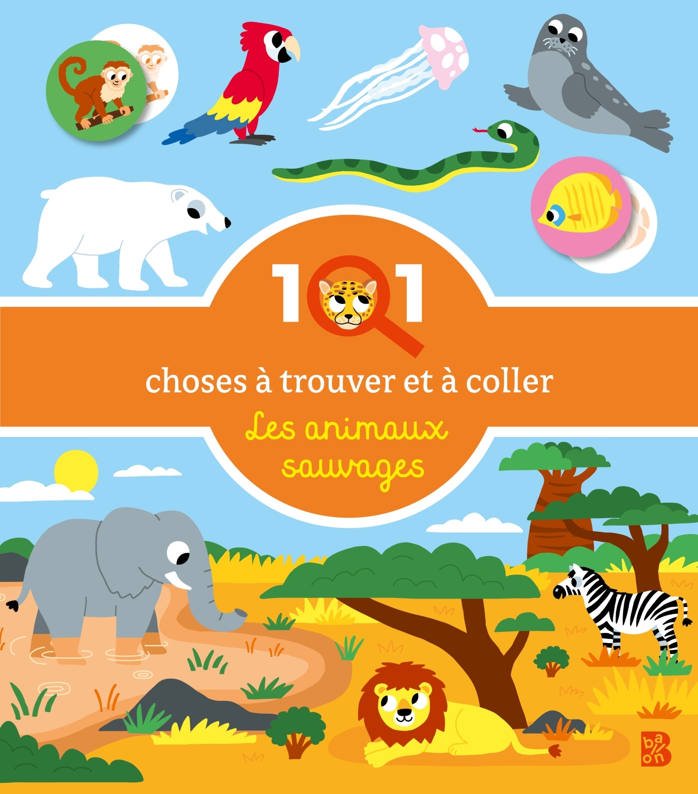 101 choses à trouver et à coller: Les animaux sauvages