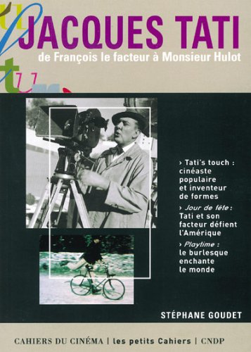 Jacques Tati: De François le facteur à Monsieur Hulot - Stéphane Goudet