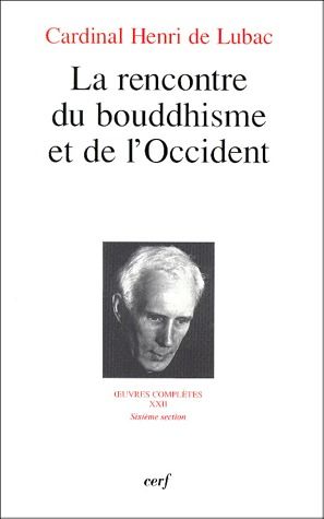 Oeuvres complètes. Vol. 22. La rencontre du bouddhisme et de l'Occident: sixième section, Bouddhisme