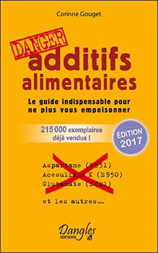 Additifs alimentaires danger: le guide indispensable pour ne plus vous empoisonner