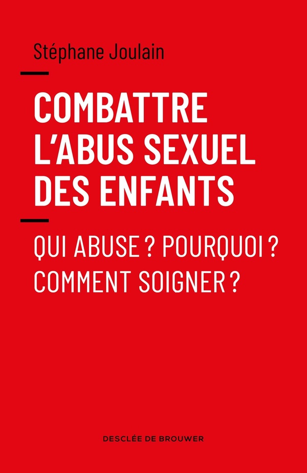 Combattre l'abus sexuel des enfants: qui abuse? Pourquoi? Comment soigner?