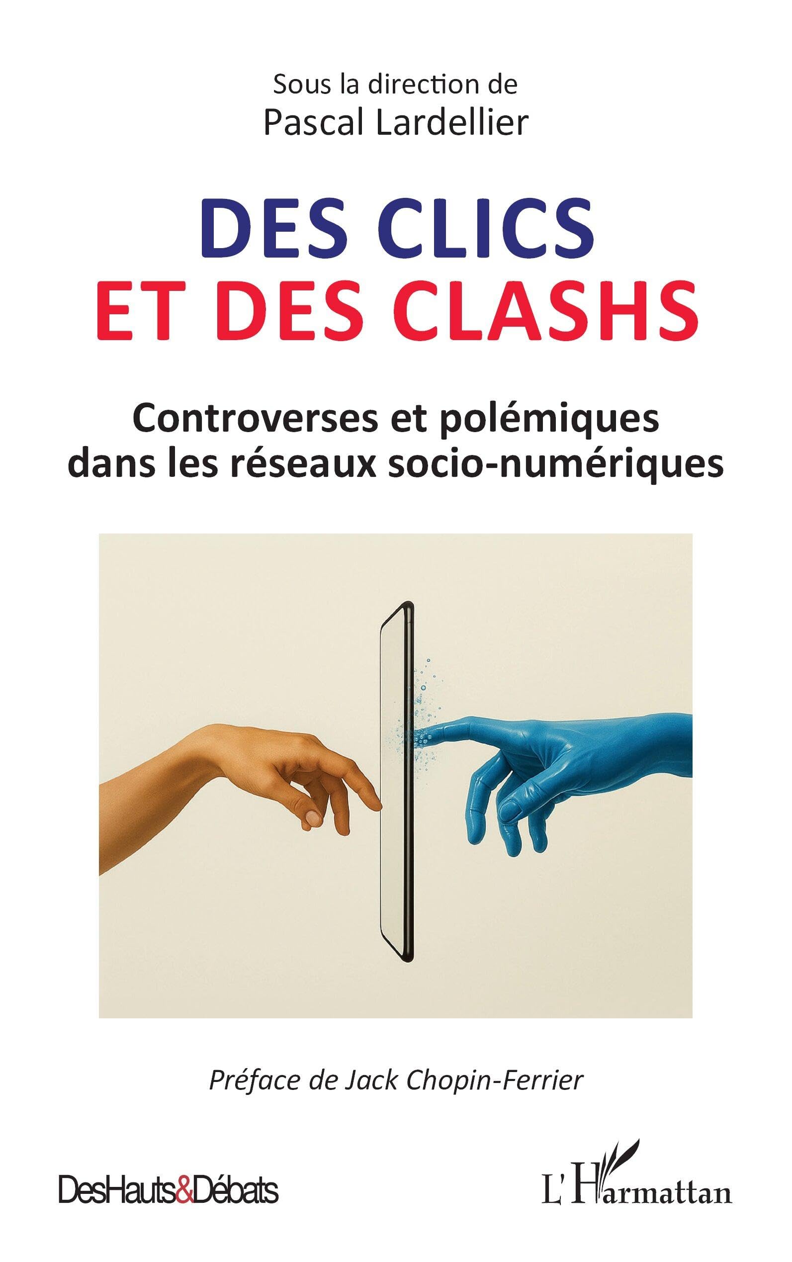 Des clics et des clashs: Controverses et polémiques dans les réseaux socio-numériques