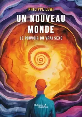 Un nouveau monde: Le pouvoir du vrai sexe