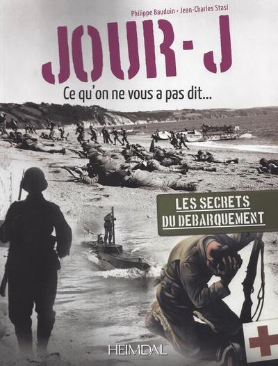 Jour-J: ce qu'on ne vous a pas dit...: les secrets du débarquement