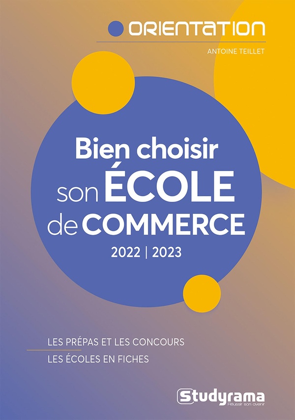 Bien choisir son école de commerce: les prépas et les concours - les écoles en fiches (édition 2022/2023)