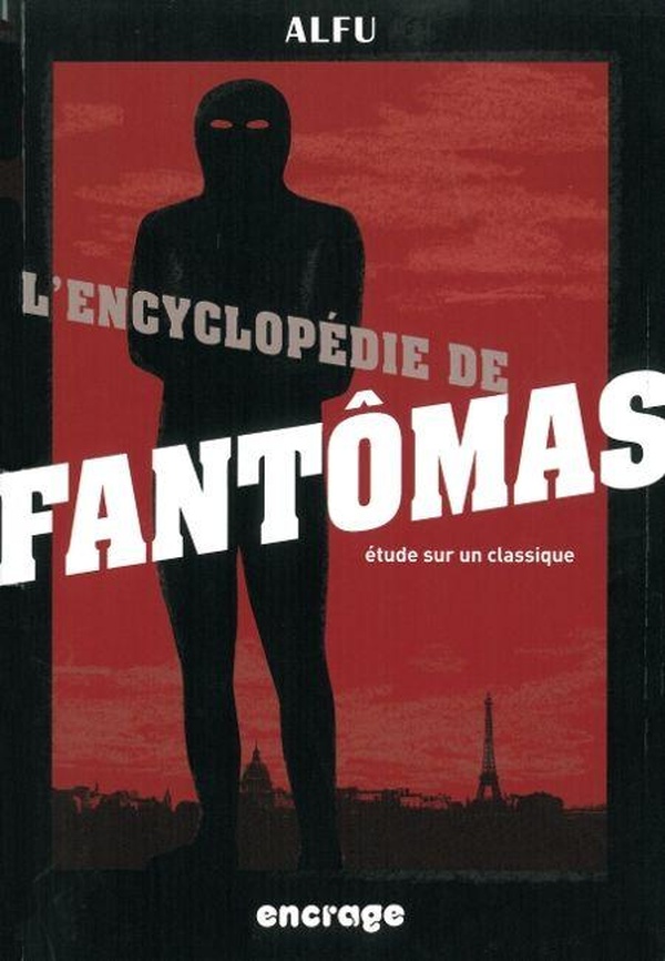 L' Encyclopedie de Fantômas - Etude sur un Classique (nouvelle édition)