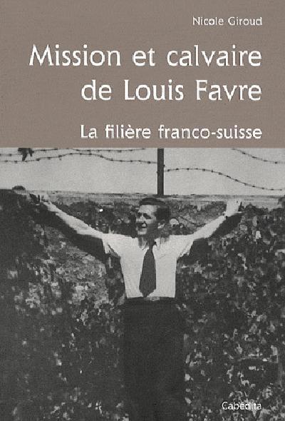 Mission et calvaire de Louis Favre - la filière franco-suisse