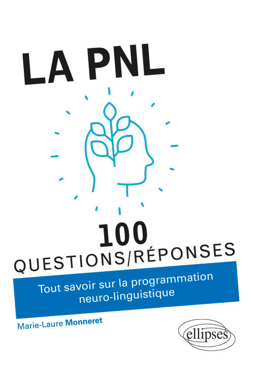 100 questions/réponses: la PNL