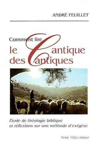 Comment lire le Cantique des Cantiques: Etude de théologie biblique et réflexions sur une méthode d'exégèse