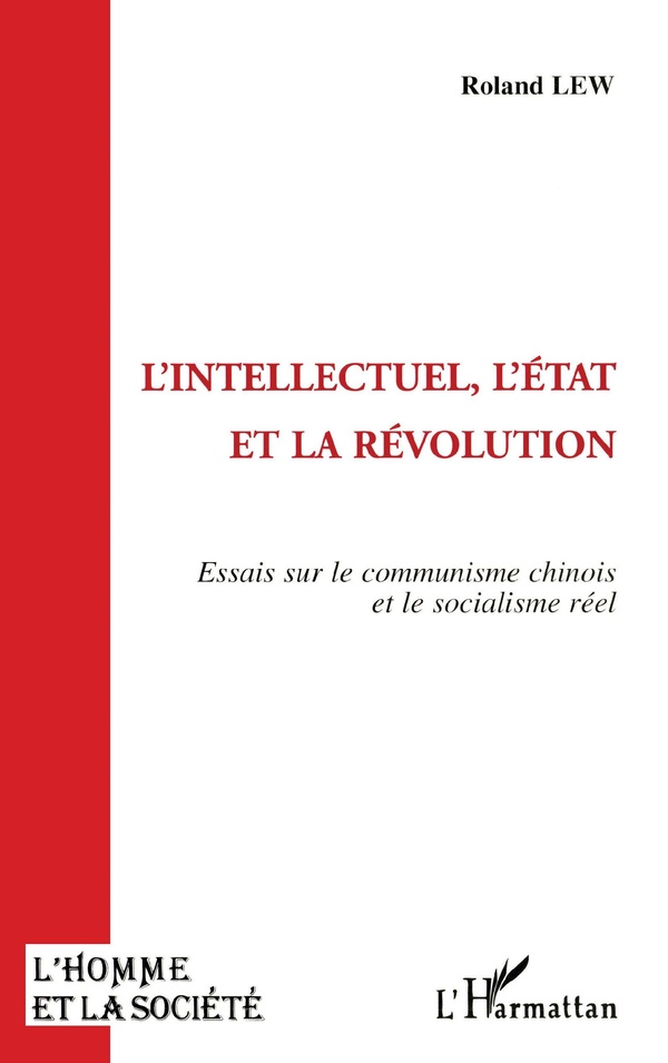 L'homme et la société: l'intellectuel, l'Etat et la révolution - essai sur le communisme chinois et le socialisme réel