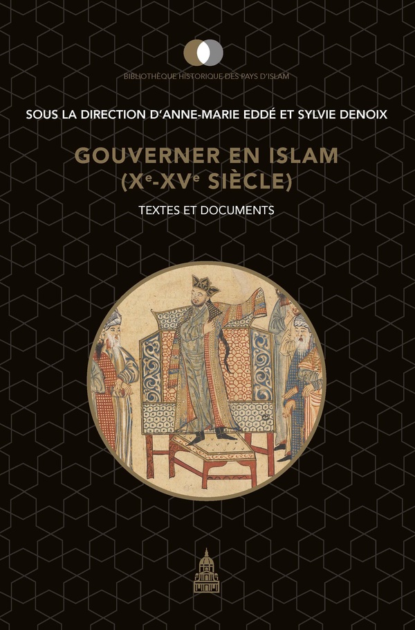 Gouverner en Islam (Xe-XVe siècle) - Textes et de documents