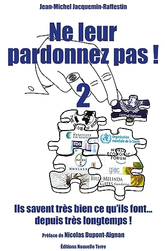 NE LEUR PARDONNEZ PAS! ILS SAVENT TRÈS BIEN CE QU'ILS FONT… DEPUIS TRÈS LONGTEMPS! TOME 2