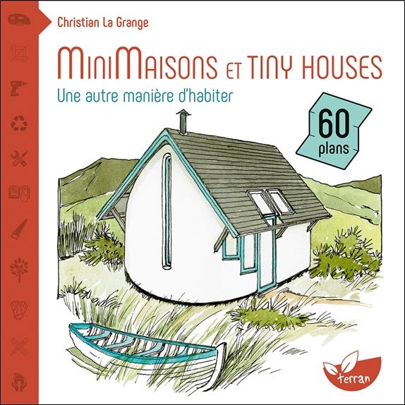 Minimaisons et tiny houses - une autre manière d'habiter