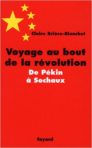 Voyage au bout de la révolution.De Pékin à Sochaux