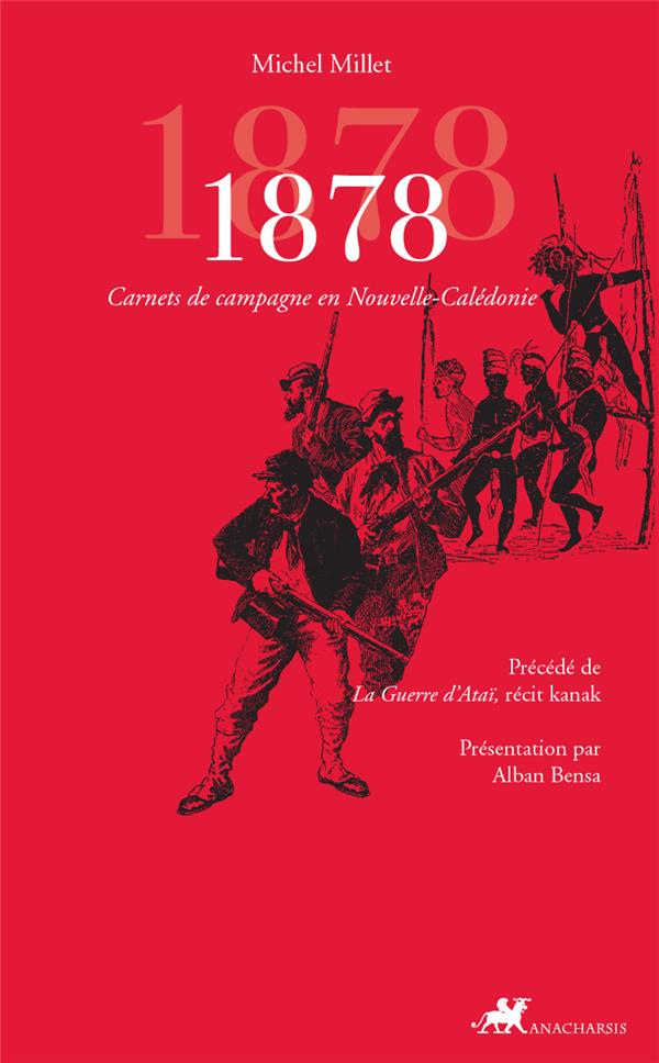 1878 - carnets de campagne en nouvelle-calédonie - la guerre d'ataï, récit kanak