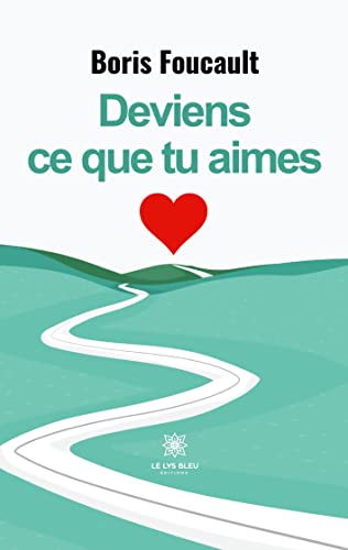 Deviens ce que tu aimes