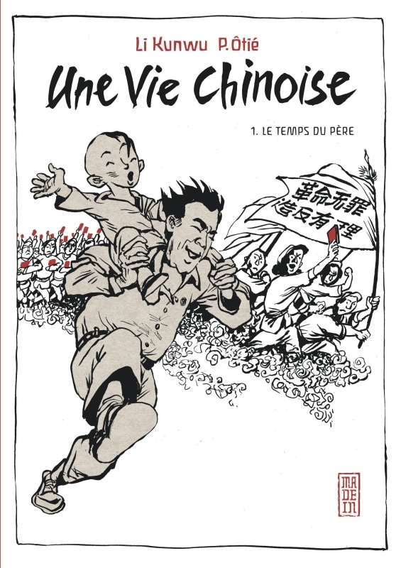 Une vie chinoise. Vol. 1. Le temps du père