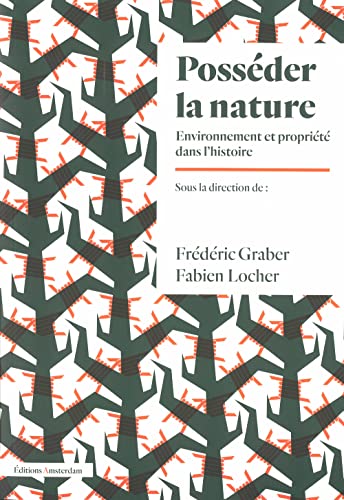 Posséder la nature: environnement et propriété dans l'histoire