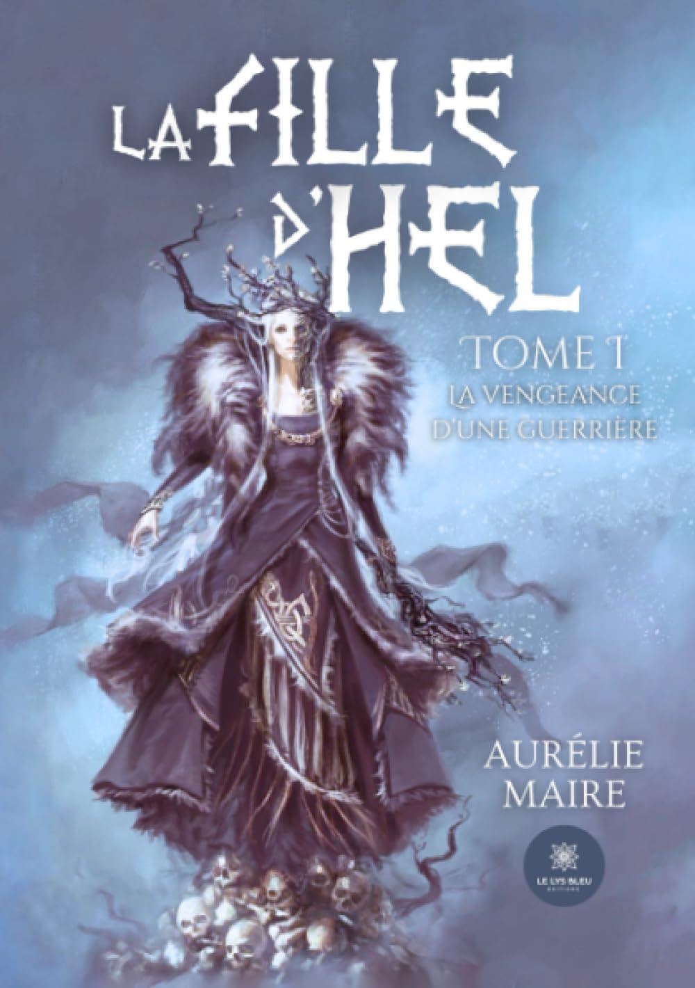 La fille d'Hel: Tome I: La vengeance d'une guerrière