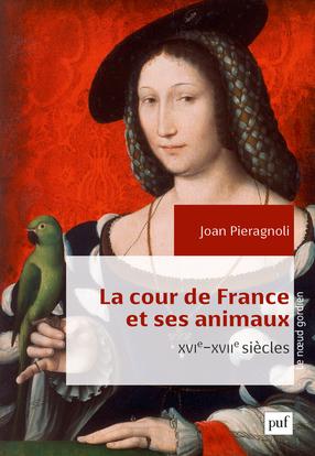 La cour de France et ses animaux (XVI - XVIIe siècles)