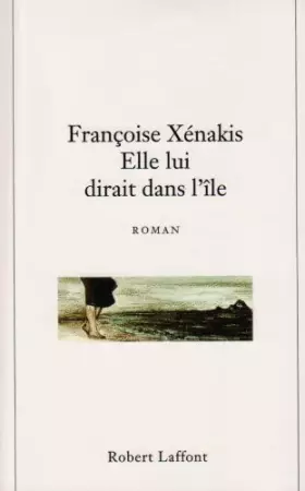 Elle lui dirait dans l'île - Françoise Xenakis