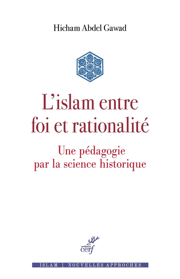 L'islam entre foi et rationalité: une pédagogie par la science historique