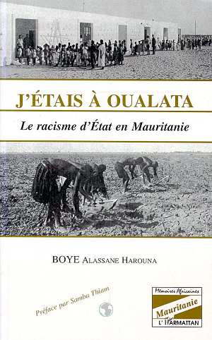 J'étais à Oualata - le racisme d'état en Mauritanie