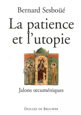 La patience et l'utopie: Jalons oecuméniques