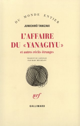 L'Affaire du "Yanagiyu" et autres récits étranges - Junichirô Tanizaki
