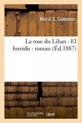 La rose du Liban: El fureidis: roman
