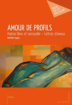 Amour de profils - poésie libre et sensuelle - lettres d'amour