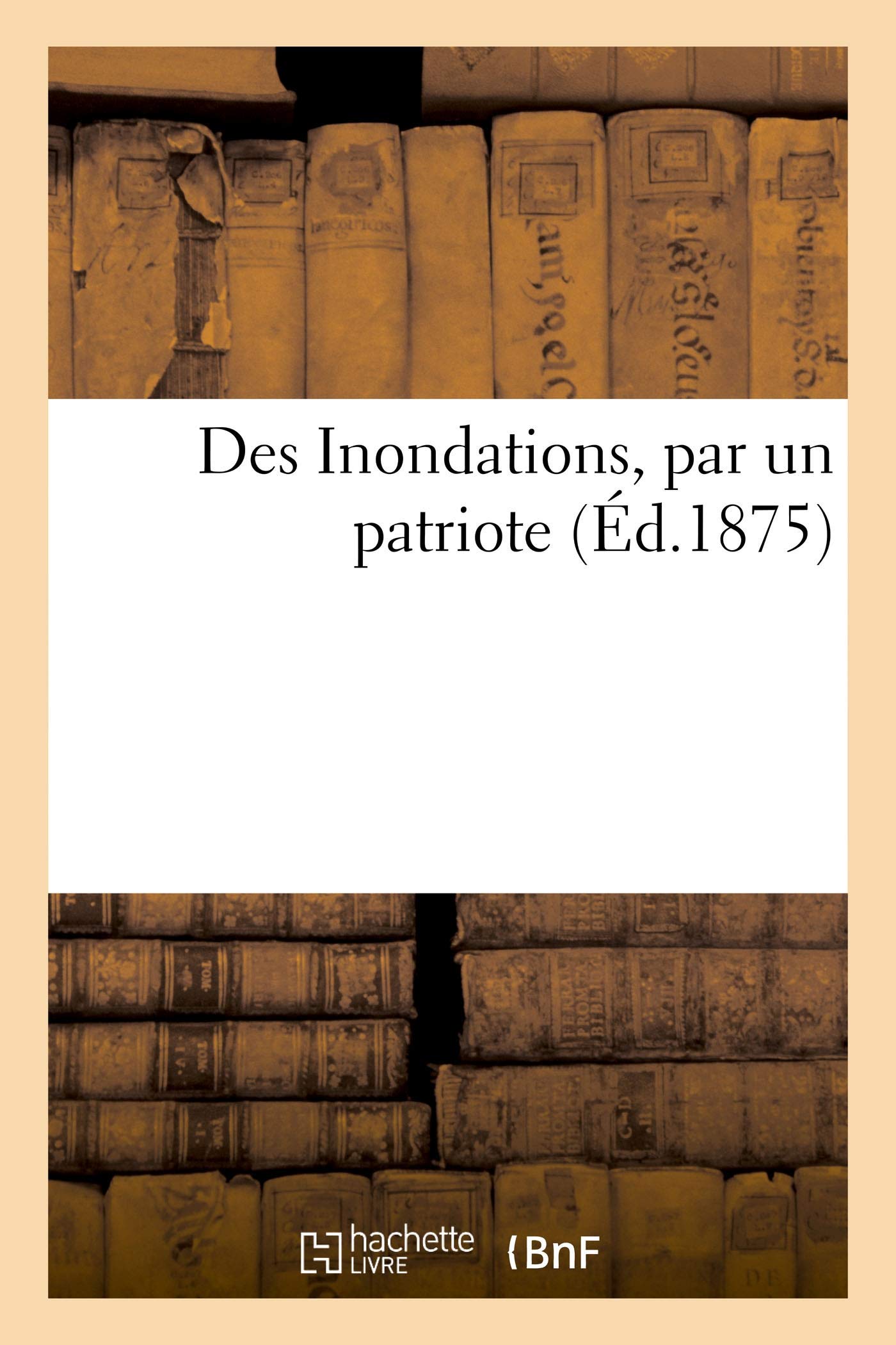 Des inondations, par un patriote