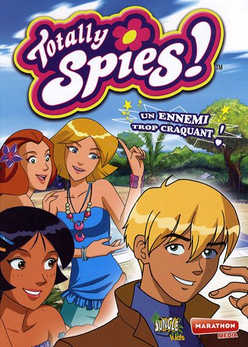 TOTALLY SPIES T8 UN ENNEMI TROP CRAQUANT