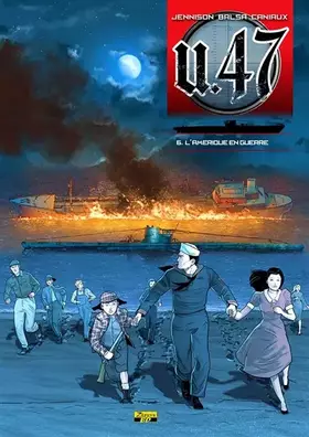 U-47. Vol. 6. L'Amérique en guerre. U-boote: l'incroyable odyssée du U-123