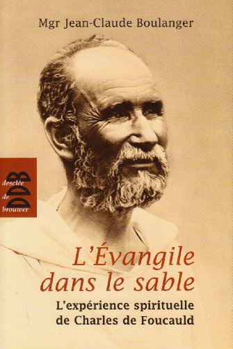 L'Evangile dans le sable (N.ed): L'expérience spirituelle de Charles de Foucauld